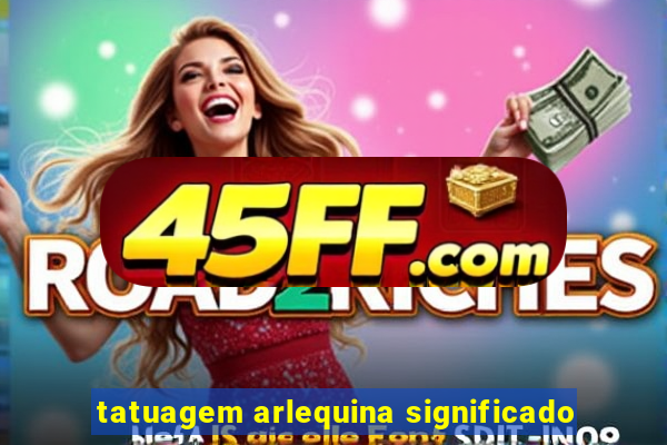 tatuagem arlequina significado